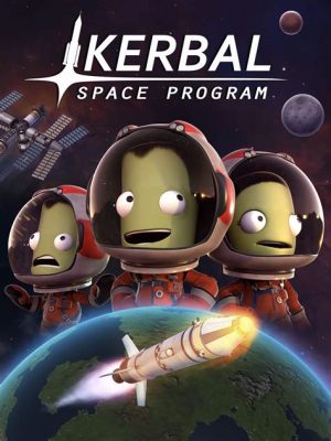 Kerbal Space Program: 宇宙旅行と科学的発見の壮大な冒険！